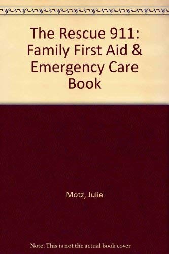 THE RESCUE 911 FAMILY FIRST AID & EMERGENCY CARE BOOK By Julie Motz *Excellent*