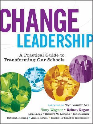 Change Leadership: A Practical Guide to Transforming Our Schools (Jossey-Bass Ed
