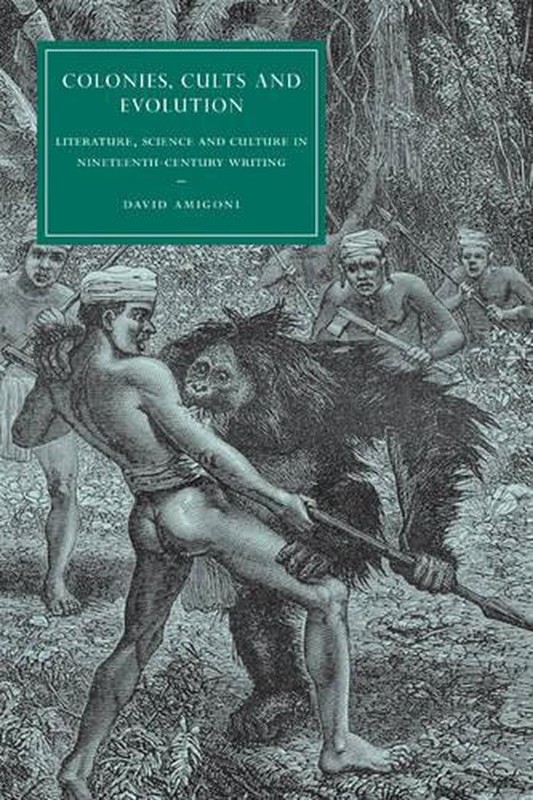 Colonies, Cults and Evolution: Literature, Science and Culture in Nineteenth-Cen