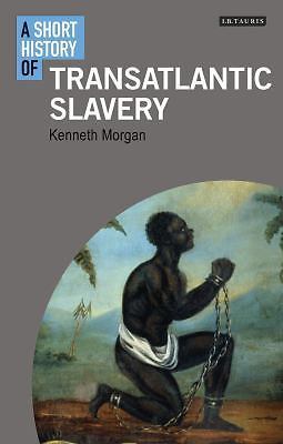 A Short History of Transatlantic Slavery (Short Histories) by Morgan, Kenneth