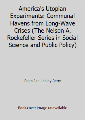 America’s Utopian Experiments: Communal Havens from Long-Wave Crises (The…