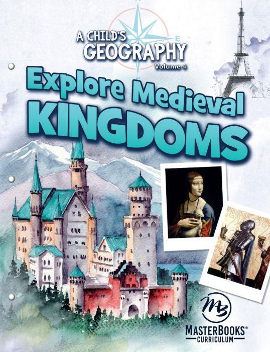 New Master Books A Childs Geography Vol 4 Explore Medieval Kingdoms Homeschool