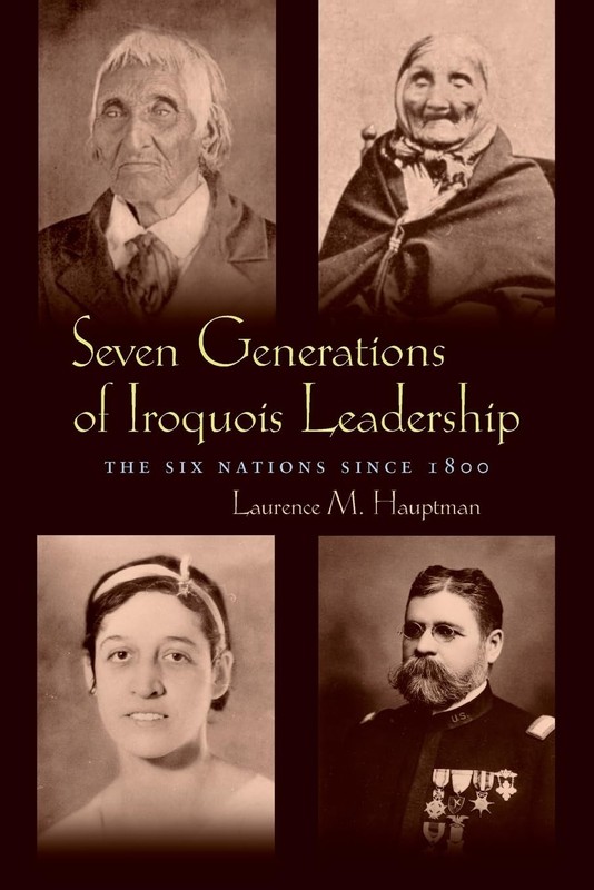 Seven Generations of Iroquois Leadership: The Six Nations since 1800 (The Ir…