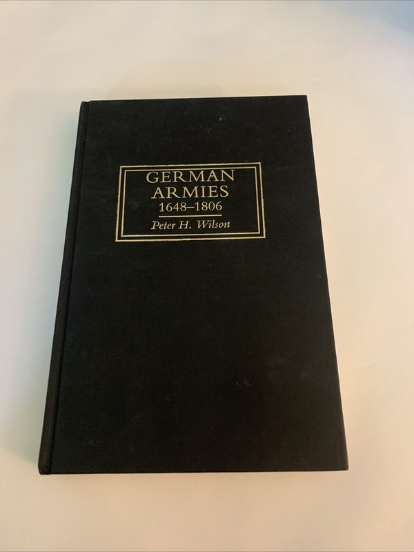 German Armies : War and German Politics 1648-1806, Hardcover by Wilson, Peter…