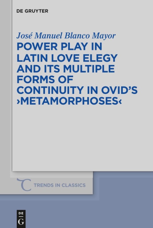 Power Play in Latin Love Elegy and Its Multiple Forms of Continuity in Ovid’s…