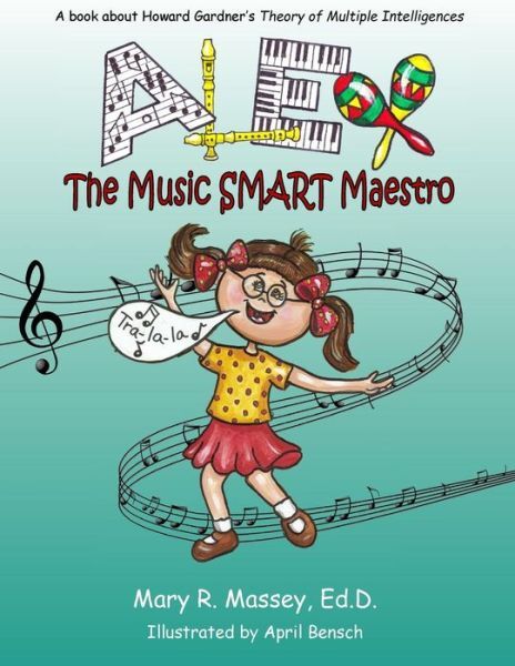 Alex, The Music Smart Maestro: A Book About Howard Gardner’s Theory Of Mult…
