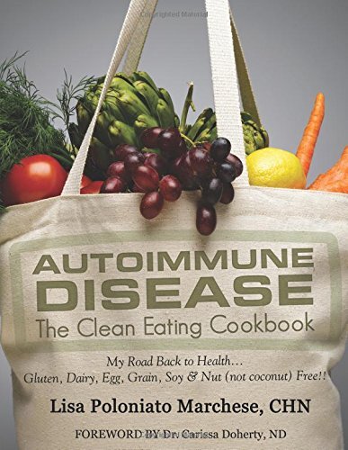 Autoimmune Disease: The Clean Eating Cookbook: My Road Back to Health – Color