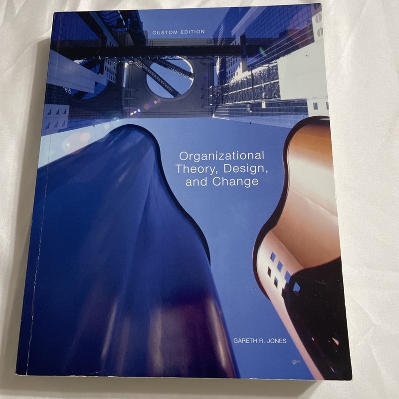 Organizational Theory, Design, and Change – Gareth R. Jones – Custom Ed – VG