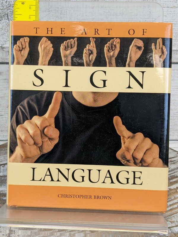 Art of Sign Language by Christopher Brown 2002 Hardcover w/ Dust Jacket