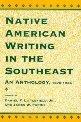 Native American Writing in the Native Southeast: An Anthology, 1875-1935