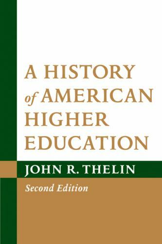 A History of American Higher Education, 2nd Edition by Thelin, John R., Good Boo