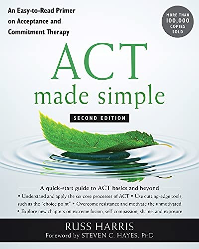ACT MADE SIMPLE: AN EASY-TO-READ PRIMER ON ACCEPTANCE AND COMMITMENT… Russ Har
