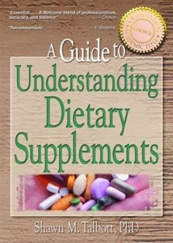 A Guide to Understanding Dietary Supplements by Shawn M Talbott: New