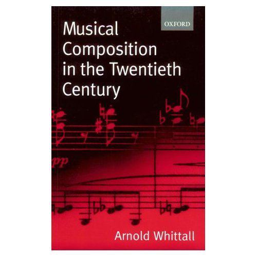Musical Composition in the Twentieth Century / Arnold Whittall (new paperback)
