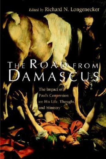 The Road From Damascus: The Impact Of Paul’s Conversion On His Life, Though…