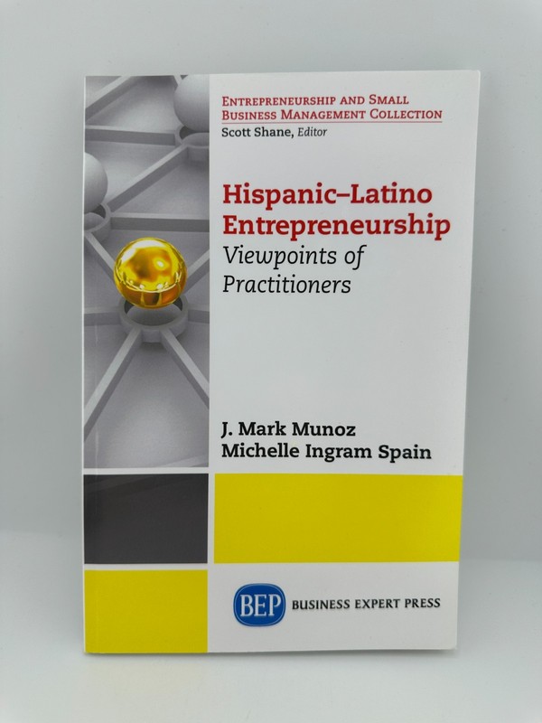 Hispanic-Latino Entrepreneurship Viewpoints Practitioners Munoz Spain PB 2015