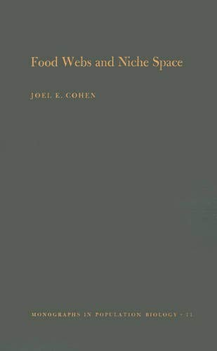 FOOD WEBS AND NICHE SPACE. (MPB-11), VOLUME 11 (MONOGRAPHS By Joel E. Cohen