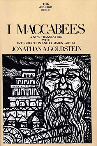 I MACCABEES (THE ANCHOR YALE BIBLE COMMENTARIES) By Jonathan Goldstein & John