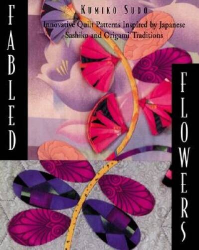 Fabled Flowers: Innovative Quilt Patterns Inspired by Japanese Sash – ACCEPTABLE