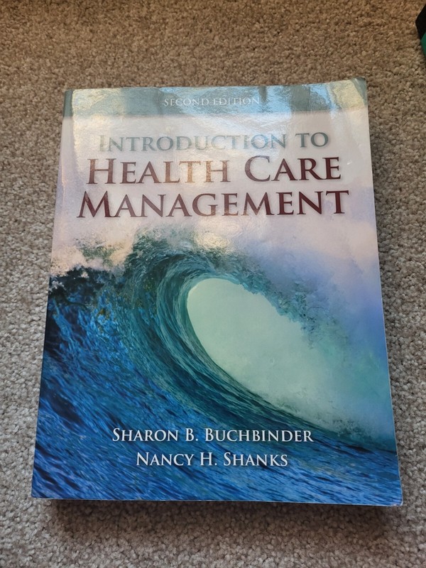 Introduction to Health Care Management by Sharon B. Buchbinder and Nancy H….