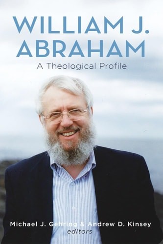 William J. Abraham: A Theological Profile –