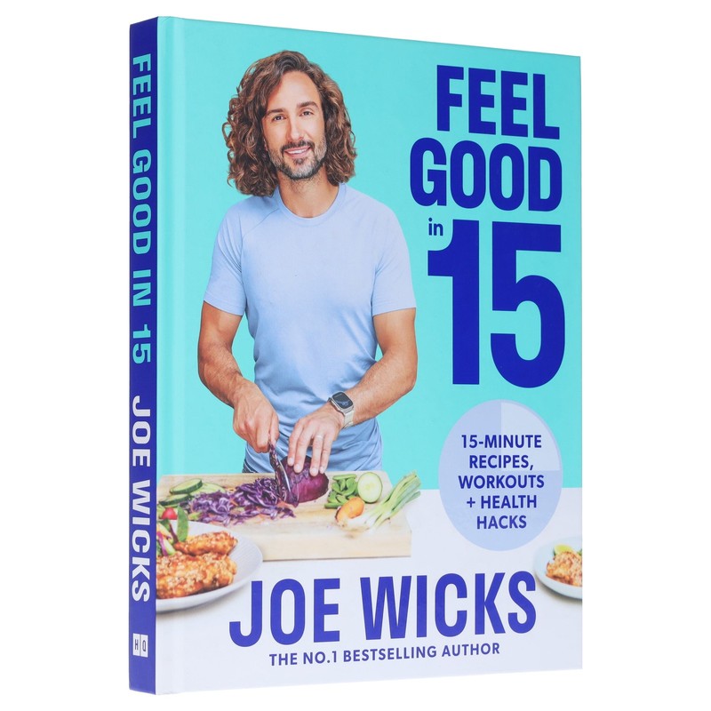Feel Good in 15: Health Hack, Workouts & 15-Minute Recipes by Joe Wicks – HB