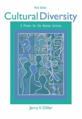 Cultural Diversity: A Primer for the Human Services by Jerry V. Diller