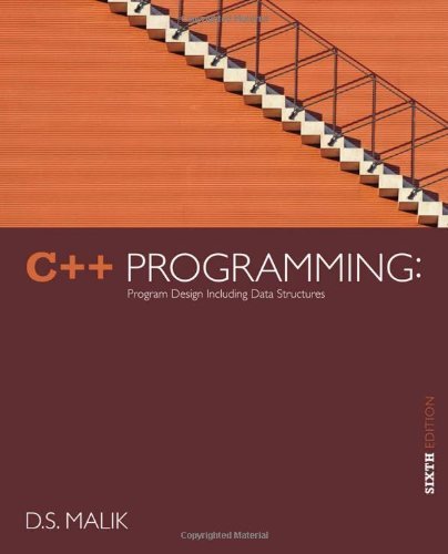 C++ Programming: Program Design Including Data Structures by D. S. Malik, 6th Ed