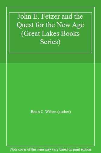 John E. Fetzer and the Quest for the New Age (Great Lakes Books