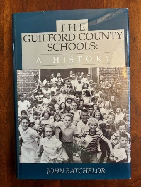 The Guilford County Schools: A History by John Batchelor, HCDJ North Carolina NC