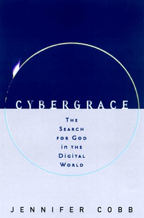 CyberGrace : The Search for God in the Digital World Hardcover Je