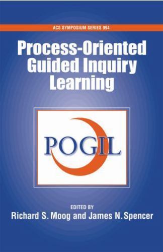 Process-Oriented Guided Inquiry Learning (POGIL) (ACS Symposium Series ; 994), ,