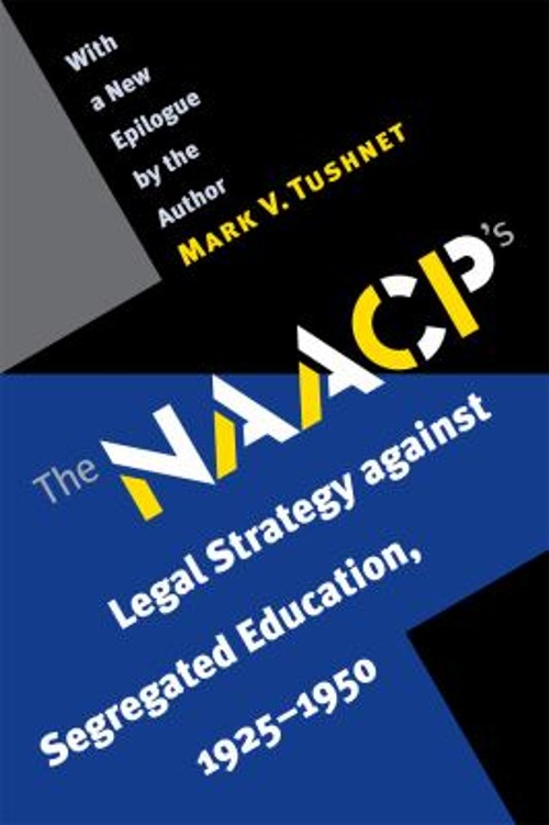 The NAACP’s Legal Strategy Against Segregated Education, 1925-195