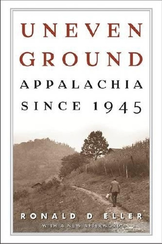 Uneven Ground: Appalachia since 1945 by Ronald D. Eller (English) Paperback Book