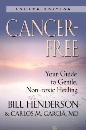 Cancer-Free: Your Guide to Gentle, Non-toxic Healing – Paperback – GOOD