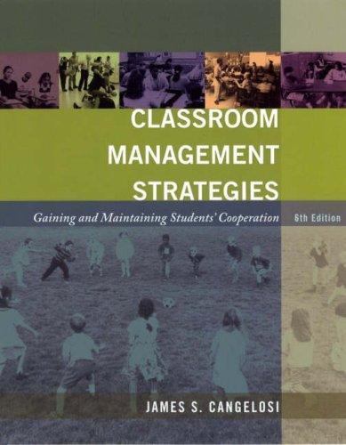 Classroom Management Strategies: Gaining and Maintaining Students' Cooperation