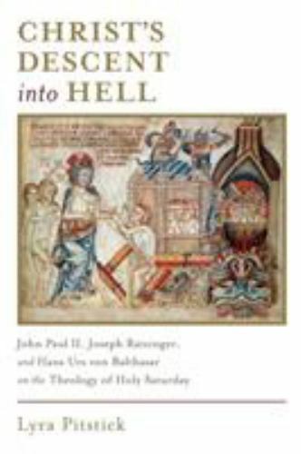 Christ’s Descent into Hell : John Paul II, Joseph Ratzinger, and Hans Urs Von…