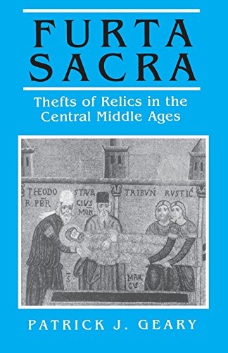 FURTA SACRA: THEFTS OF RELICS IN THE CENTRAL MIDDLE AGES By Patrick J. Geary VG+