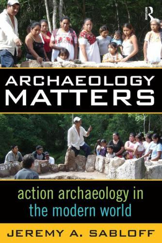 Archaeology Matters: Action Archaeology in the Modern World