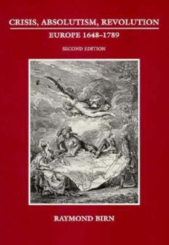 Crisis, Absolutism, Revolution: Europe, 1648-1789, Birn, Raymond, Acceptable Boo
