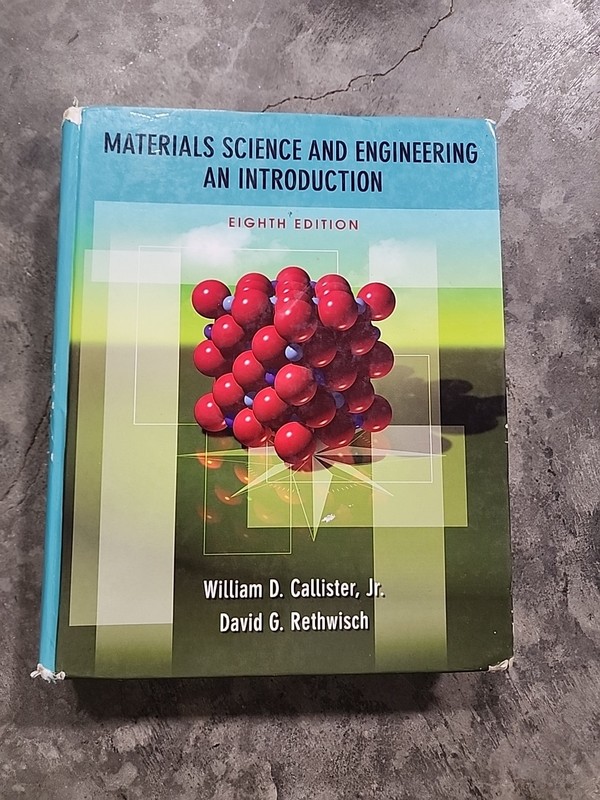 Materials Science and Engineering : An Introduction by David G. Rethwisch and…