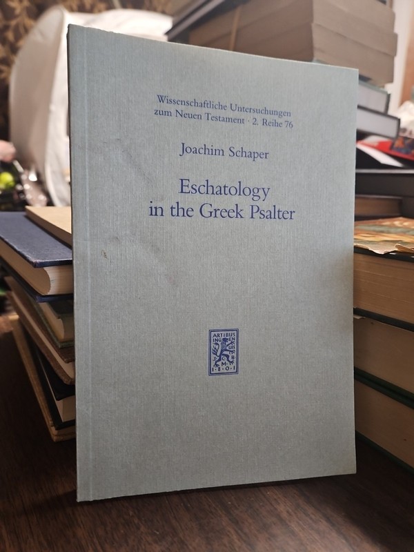 ESCHATOLOGY IN THE GREEK PSALTER (WISSENSCHAFTLICHE By Joachim Schaper