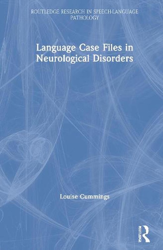 Language Case Files in Neurological Disorders by Louise Cummings Hardcover Book