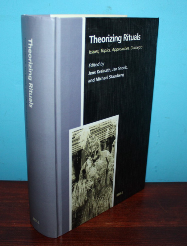 Theorizing Rituals, Volume 1: Issues, Topics, Approaches, Concepts (2006) Brill