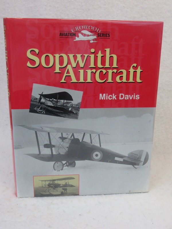 Mick Davis SOPWITH AIRCRAFT Crowood Press 1999 HC/DJ