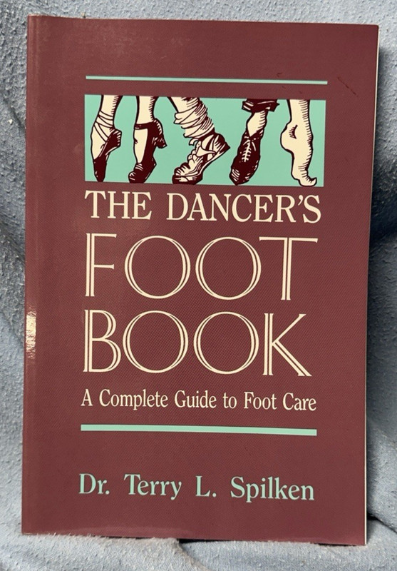 1990 The DANCER’s FOOT BOOK Pointe Ballet Tap Modern Dance Dr. Terry Spilken EUC