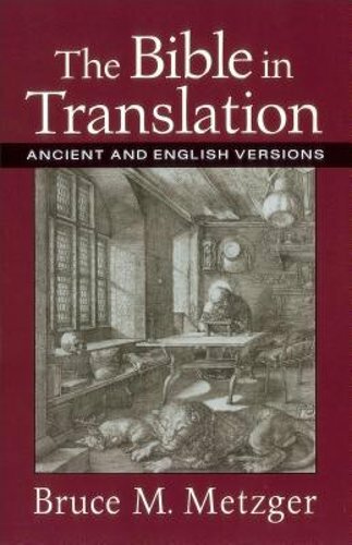 The Bible in Translation: Ancient and English Versions by Bruce M Metzger: New