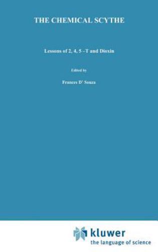 The Chemical Scythe Lessons of 2, 4, 5, 6 and Dioxin (Disaster Research in Pract