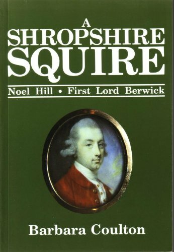 A Shropshire Squire: Noel Hill, First Lord Berw… by Coulton, Barbara Paperback