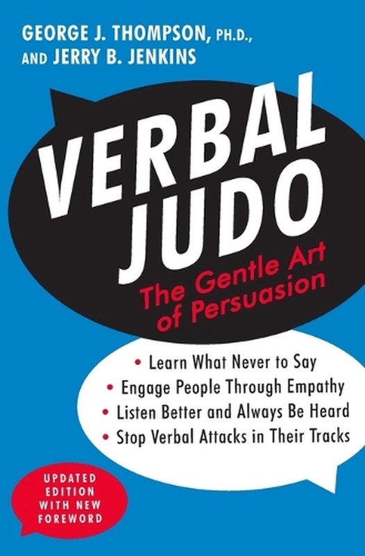 Verbal Judo, Second Edition: The Gentle Art of Persuasion by George J. Thompson